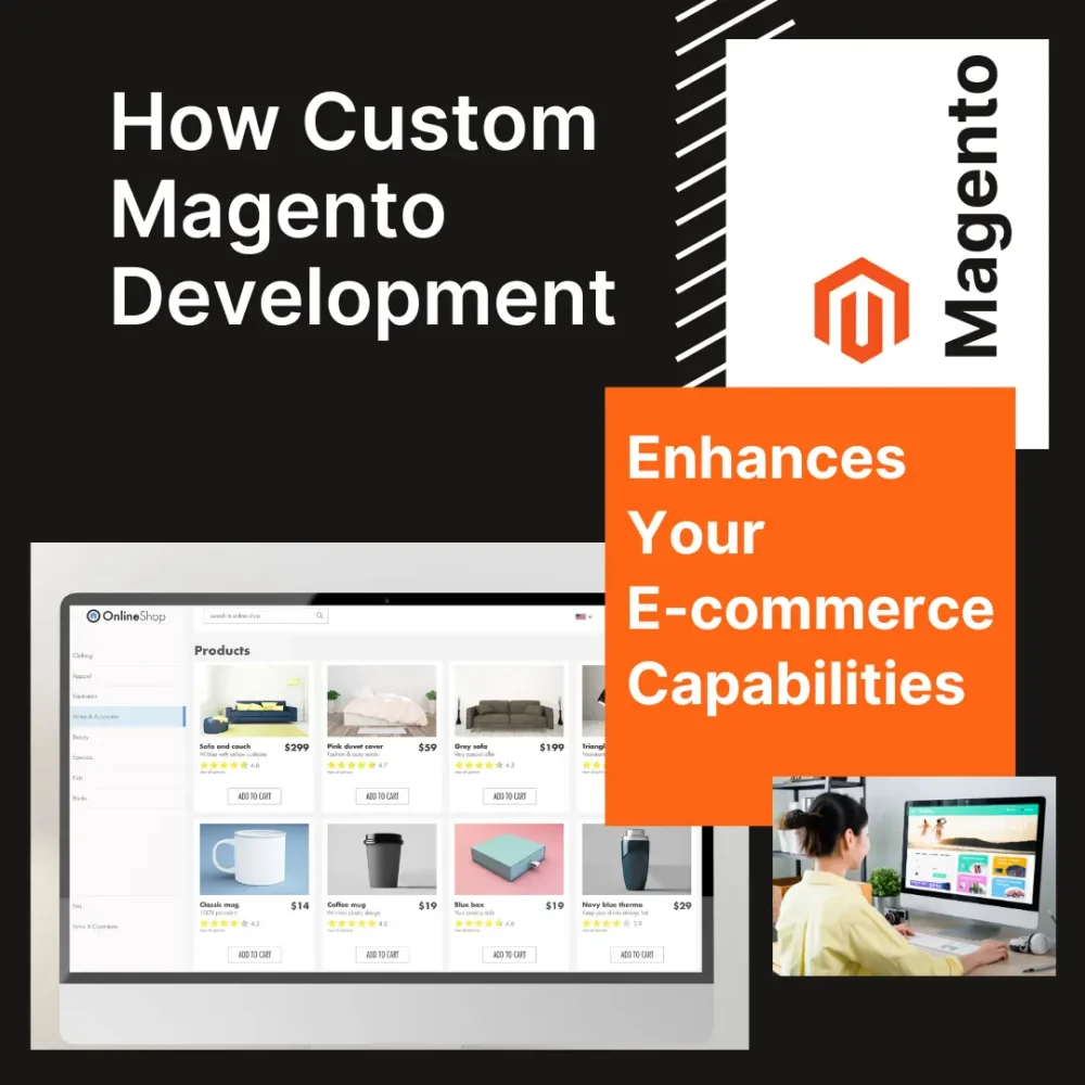 How Custom Magento Development Enhances Your E-commerce Capabilities