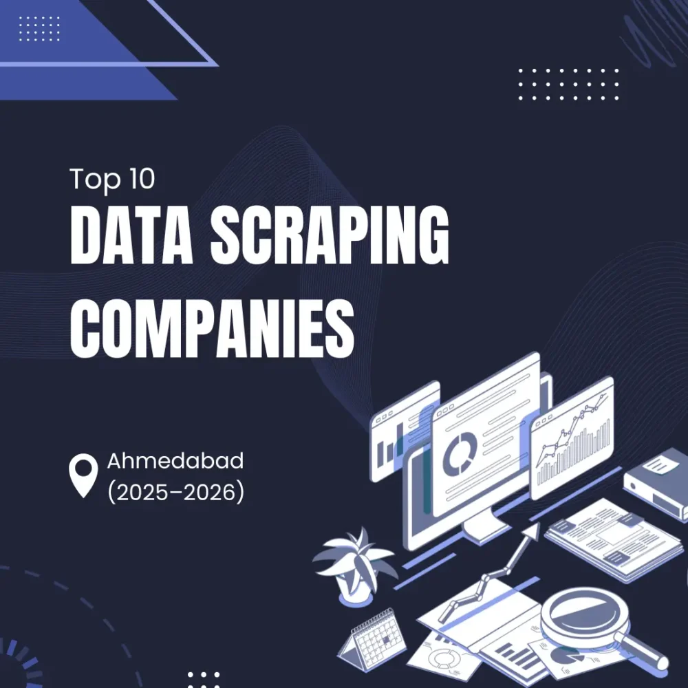 Top 10 Data Scrapping Companies in Ahmedabad, India 2025 – 2026