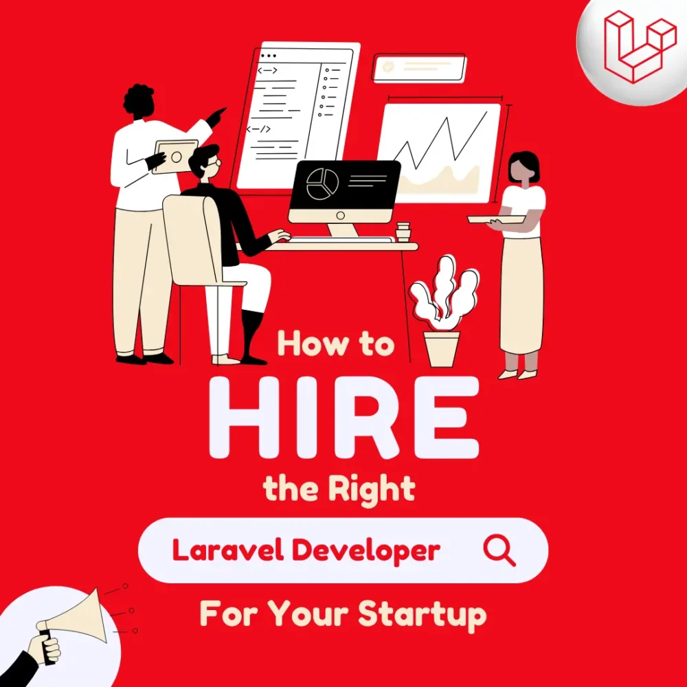 How to Hire the Right Laravel Developer for Your Startup