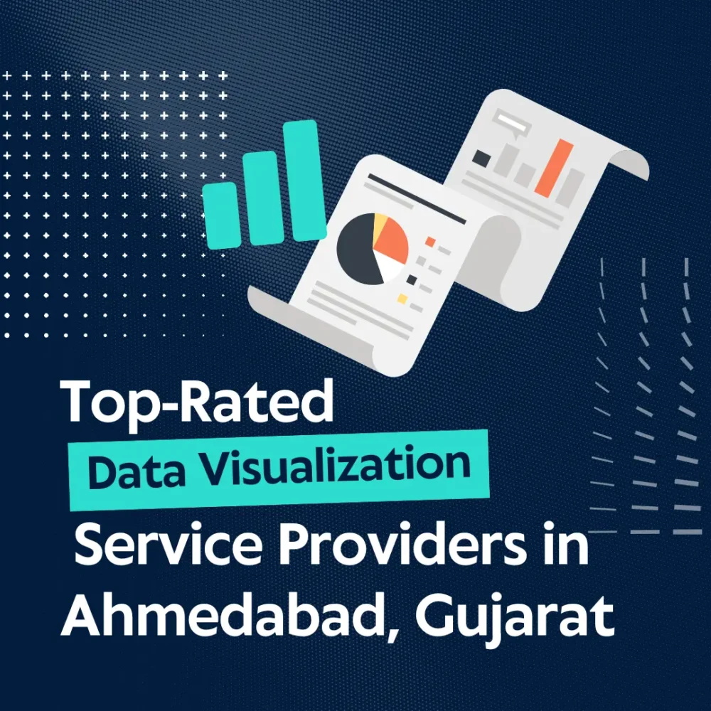 Top-Rated Data Visualization Service Providers in Ahmedabad, Gujarat