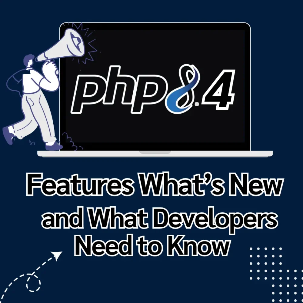 PHP 8.4 Features What’s New and What Developers Need to Know