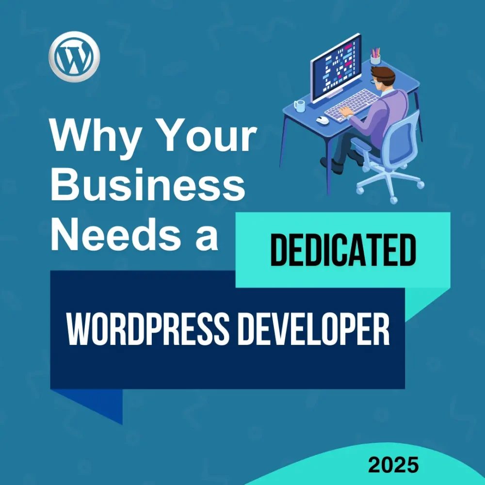Why Your Business Needs a Dedicated WordPress Developer in 2025