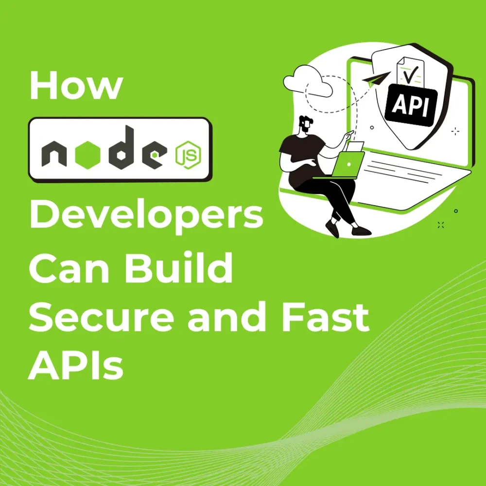 How Node.js Developers Can Build Secure and Fast APIs