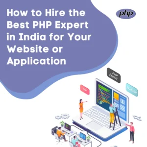 How-to-Hire-the-Best-PHP-Expert-in-India-for-Your-Website-or-Application