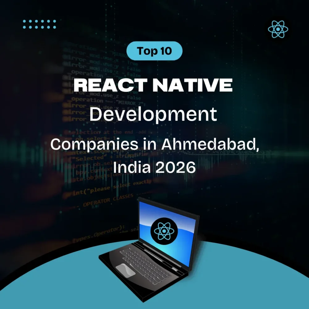 Top 10 React Native Development Companies in Ahmedabad, India 2026
