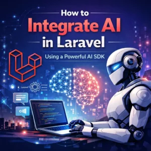How to Integrate AI in Laravel Using a Powerful AI SDK