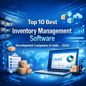 Top 10 Best Inventory Management Software Development Companies in India – 2026